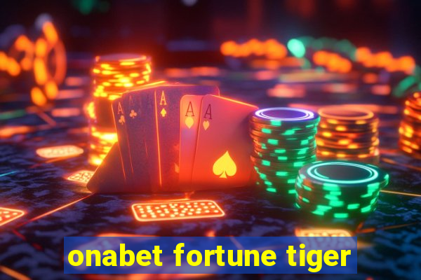 onabet fortune tiger